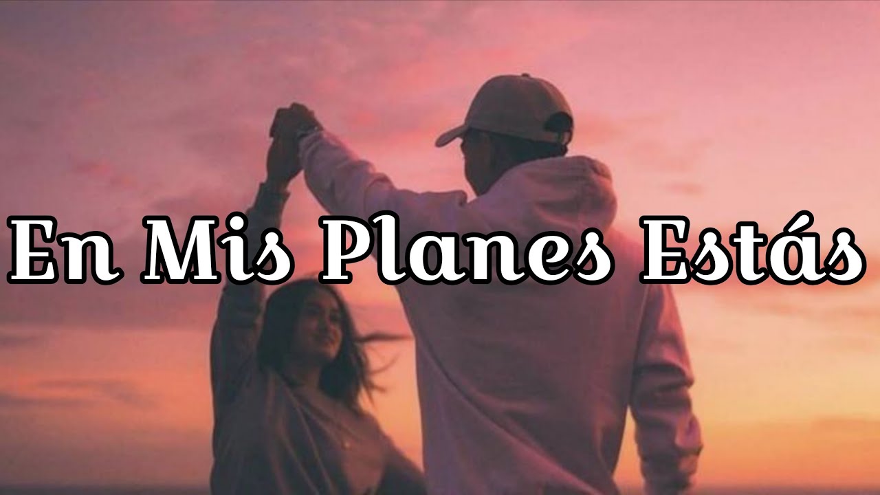 En Mis Planes Estás❤️🫂