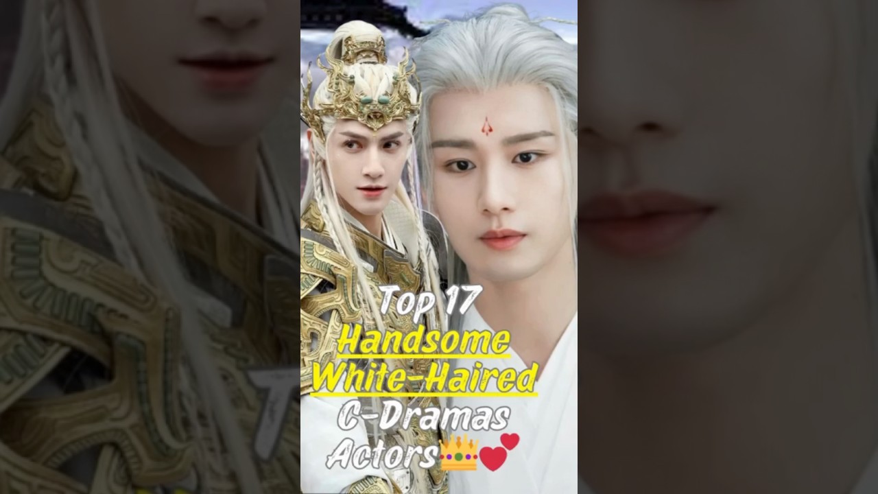Top 17 Handsome Chinese Actors in White Hair 👑 #Shorts #joindrama #whitehairactors#cdramaactor