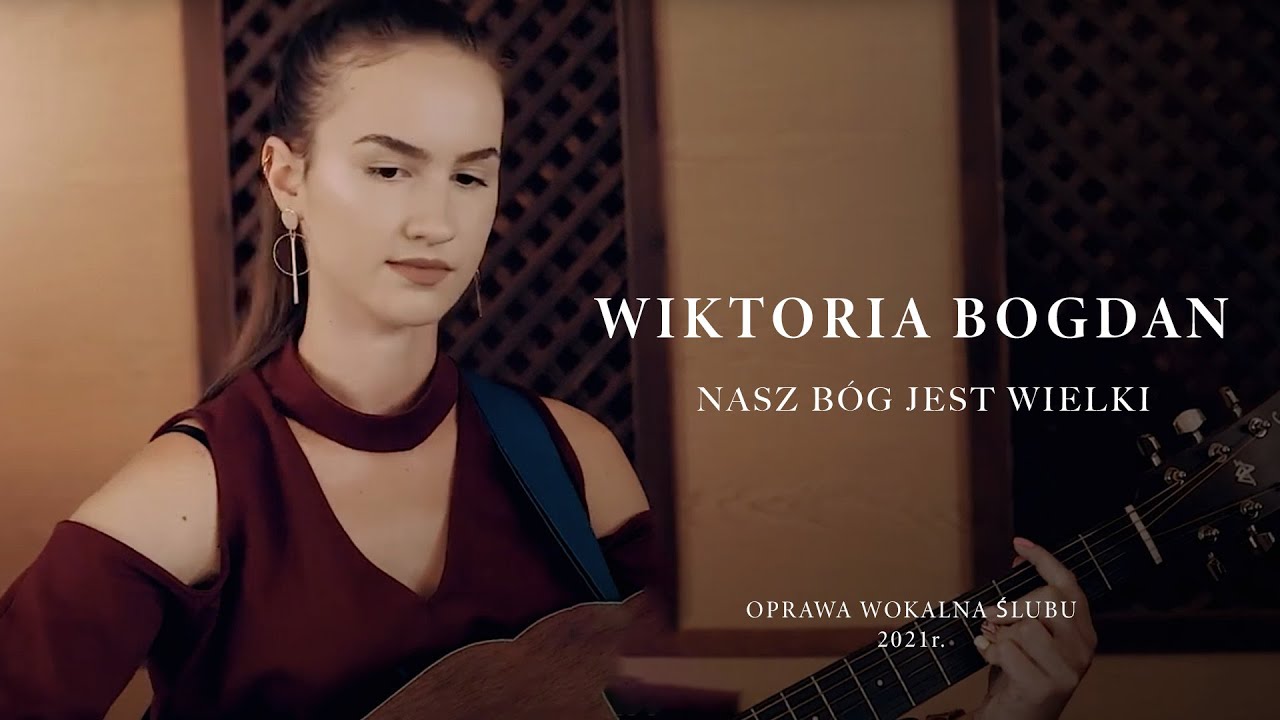 Wiktoria Bogdan - Nasz Bóg jest wielki