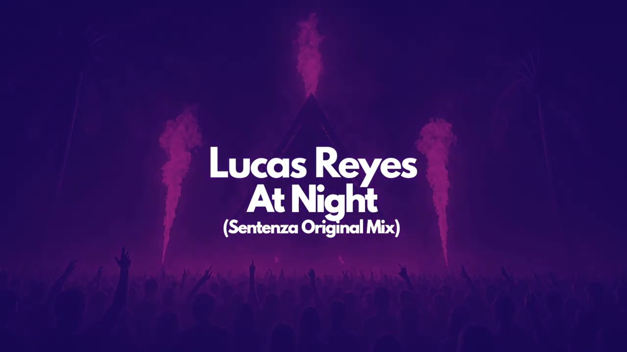 Lucas Reyes - At Night (Original Sentenza Mix)