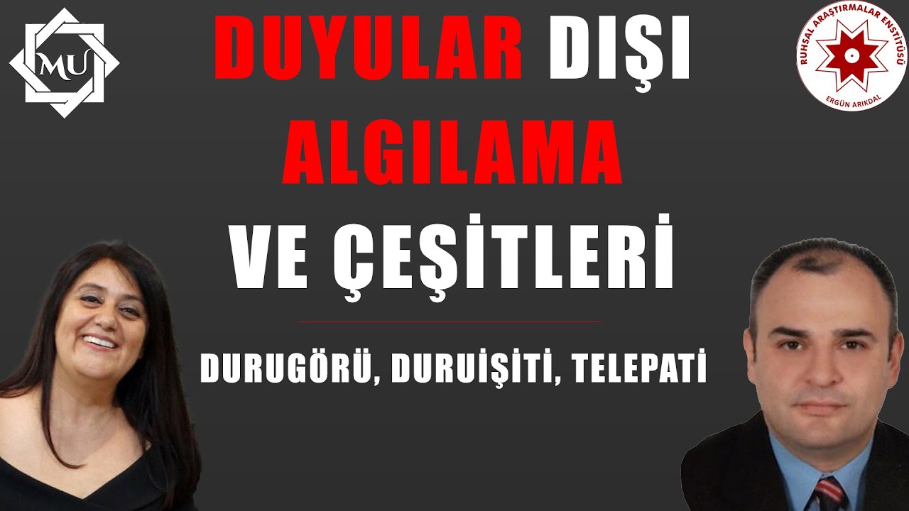 DUYULAR DIŞI ALGILAMA VE &Ccedil;EŞİTLERİ - Durug&ouml;r&uuml;, Telepati | Mukaddes Pekin Başdil & Tarık Arıkdal