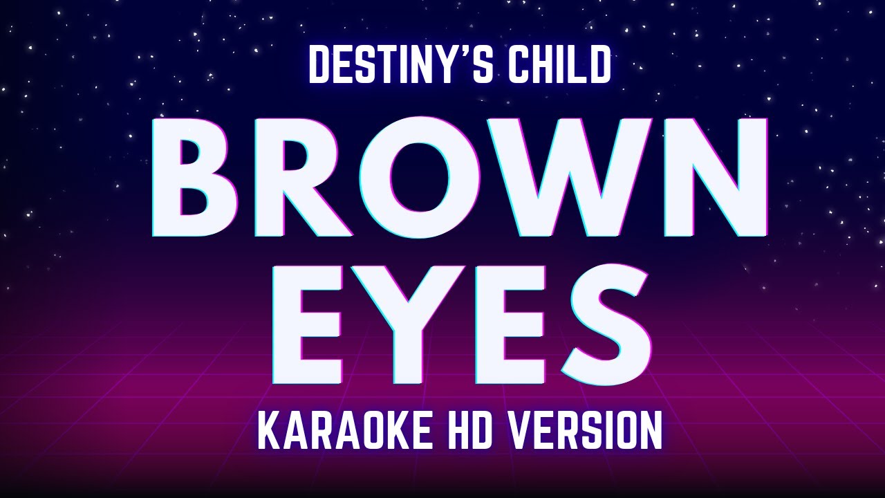 Brown Eyes - Destiny's Child (Karaoke Version)
