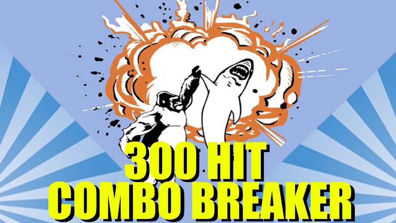 300 Hit Combo Breaker