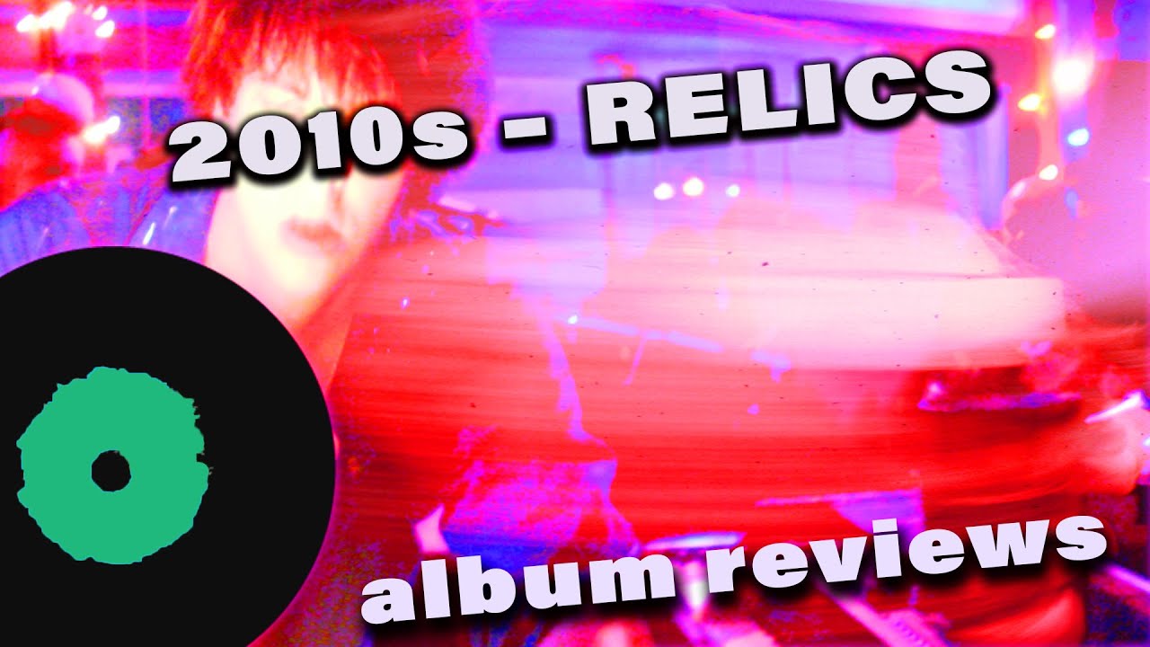 2010 Relics – Album Reviews #vinylcommunity