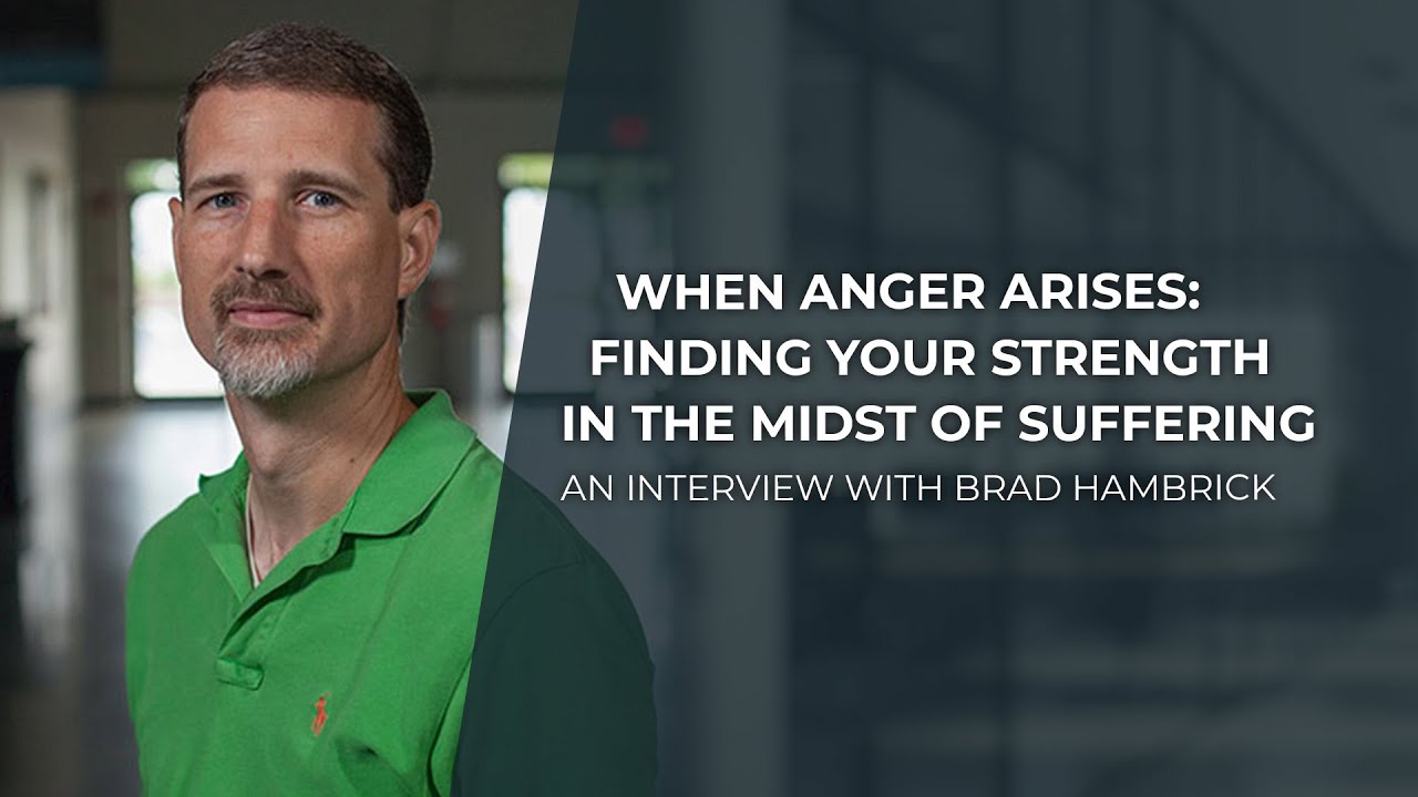 How Do I Control My Anger When I’m Suffering?  | Brad Hambrick