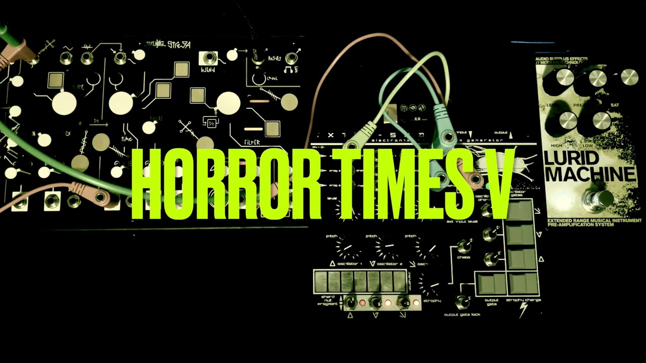 HORROR TIMES V // Make Noise Strega, X1L3 Shard and Lurid Machine // Drone Noise