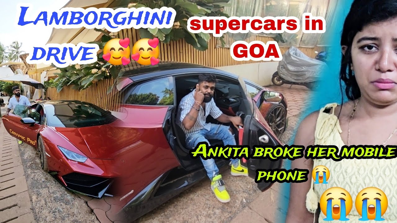 took Lamborghini drive wow/ankita broke her phone /shez cryng/Konkani vlog goa