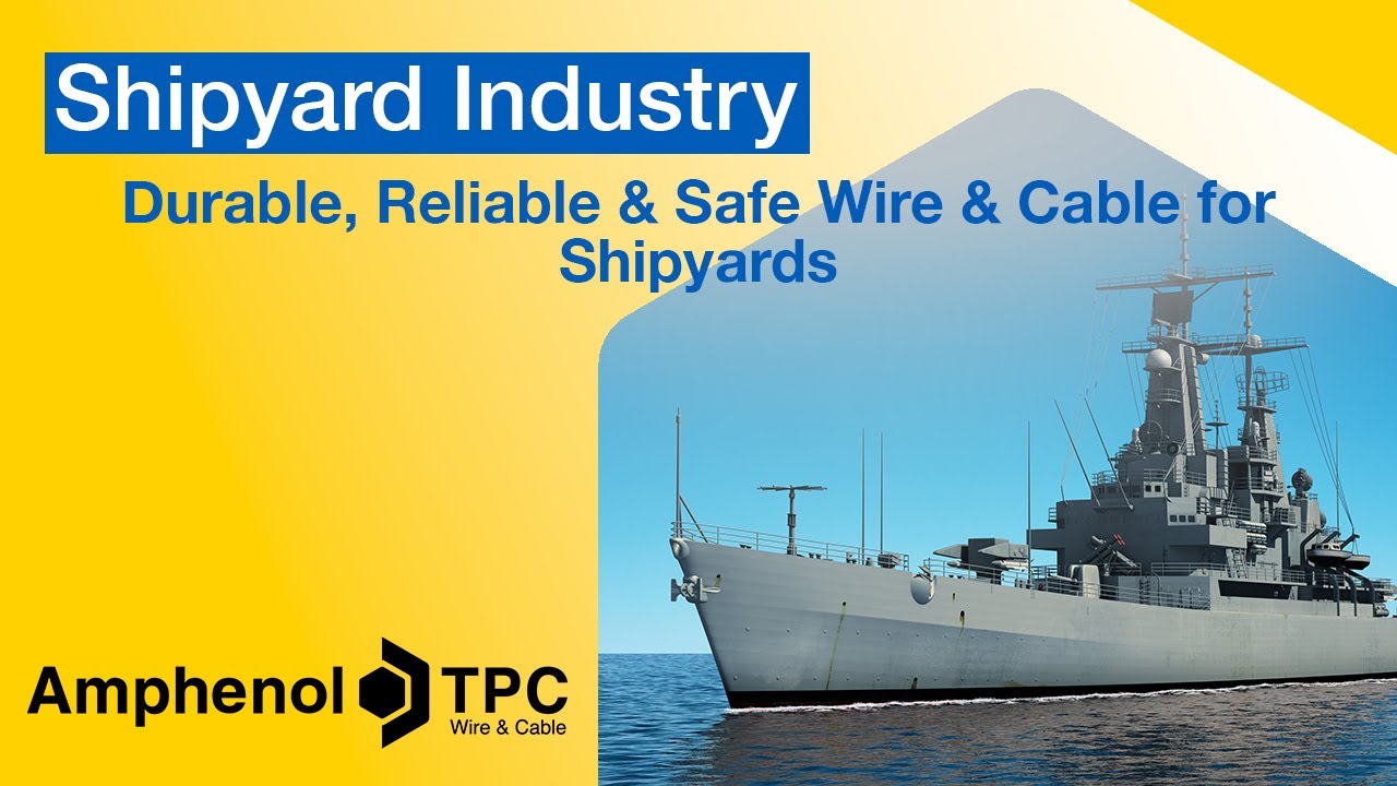 Durable, Reliable, & Safe Industrial Wire & Cable Solutions for the Shipyard & Marine Industry