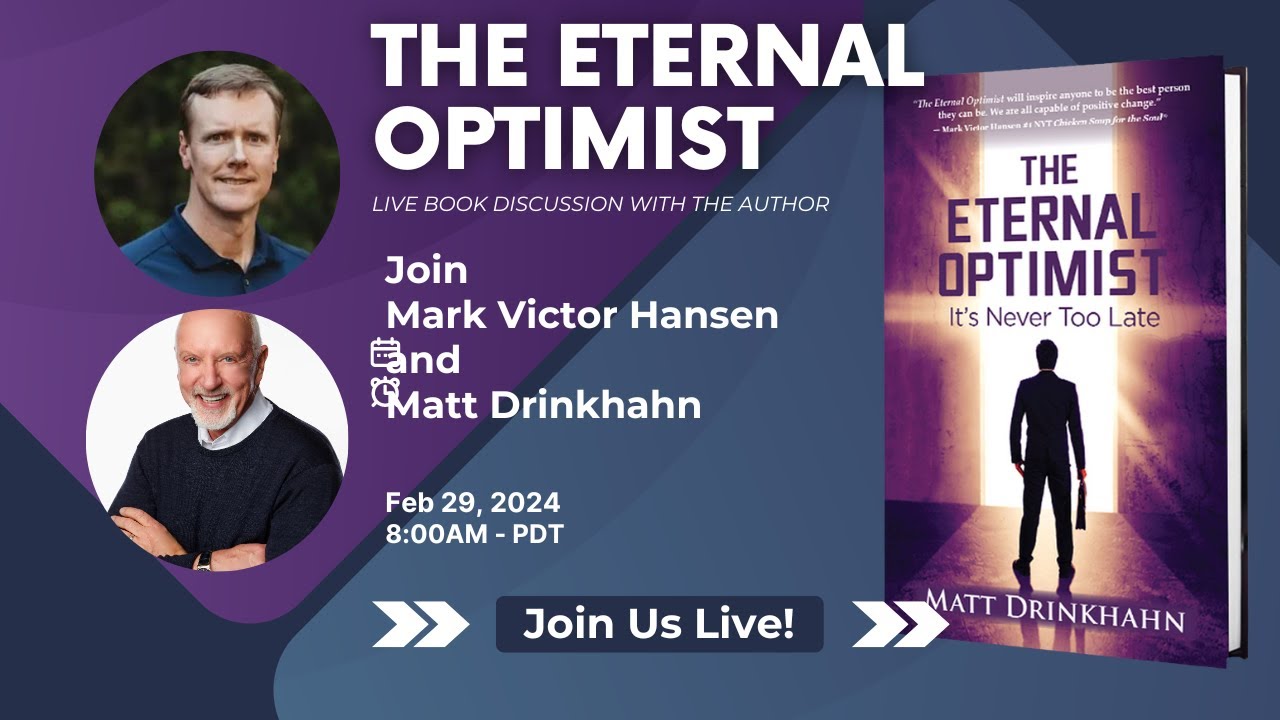 The Eternal Optimist - Mark Victor Hansen Live w/ Matt Drinkhahn