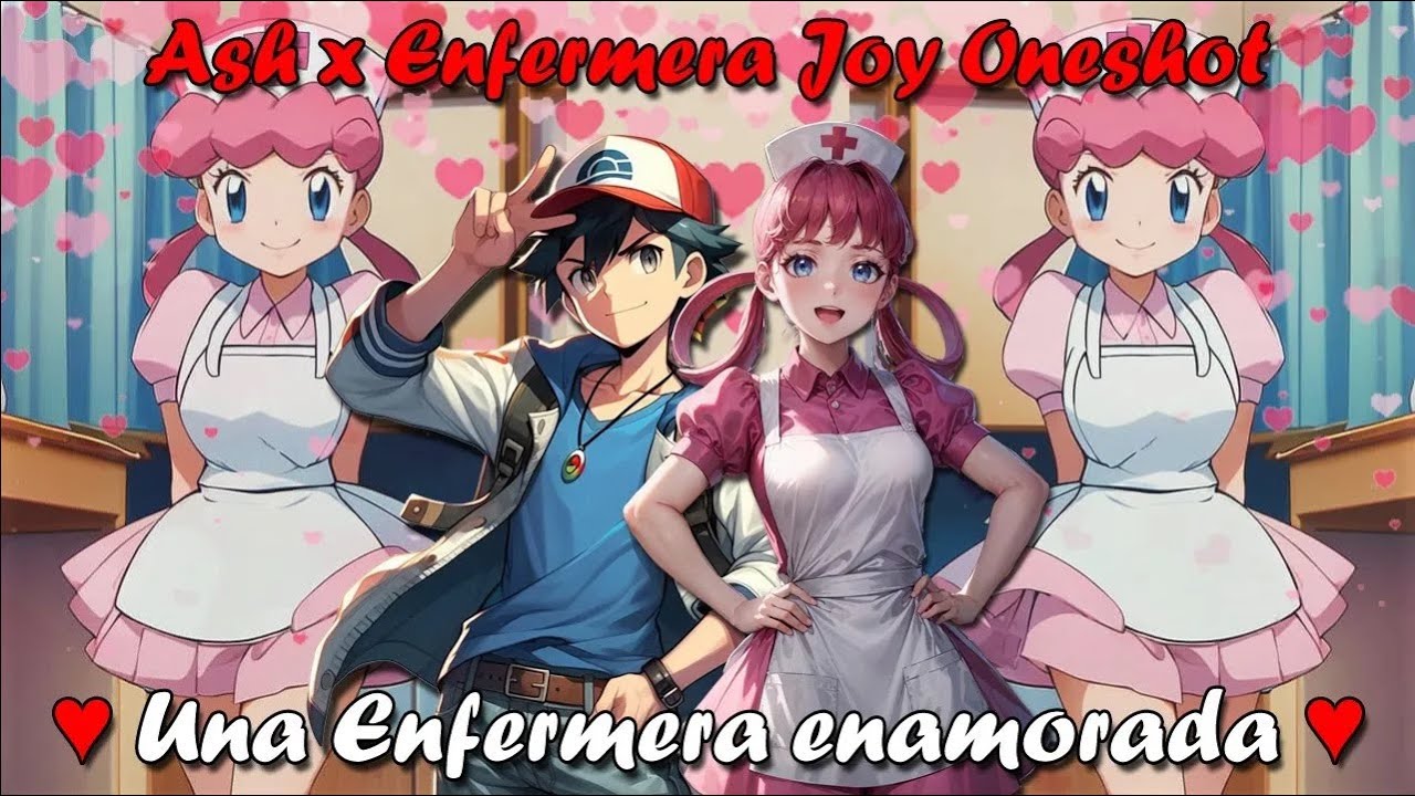 Una Enfermera enamorada ♥    Ash x Enfermera Joy  Pokemon Fanfic Oneshot