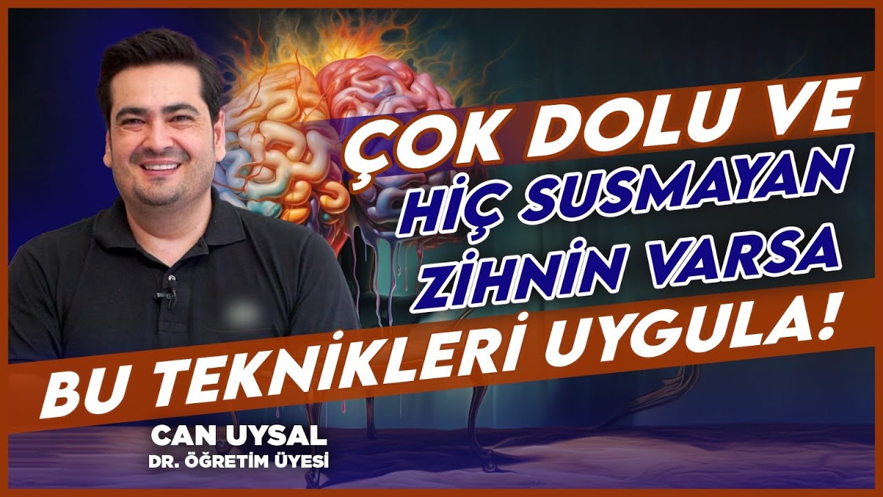 Zihnin Hiç Susmuyor Mu? Bu Teknikleri Mutlaka Uygula! | Dr. Can Uysal