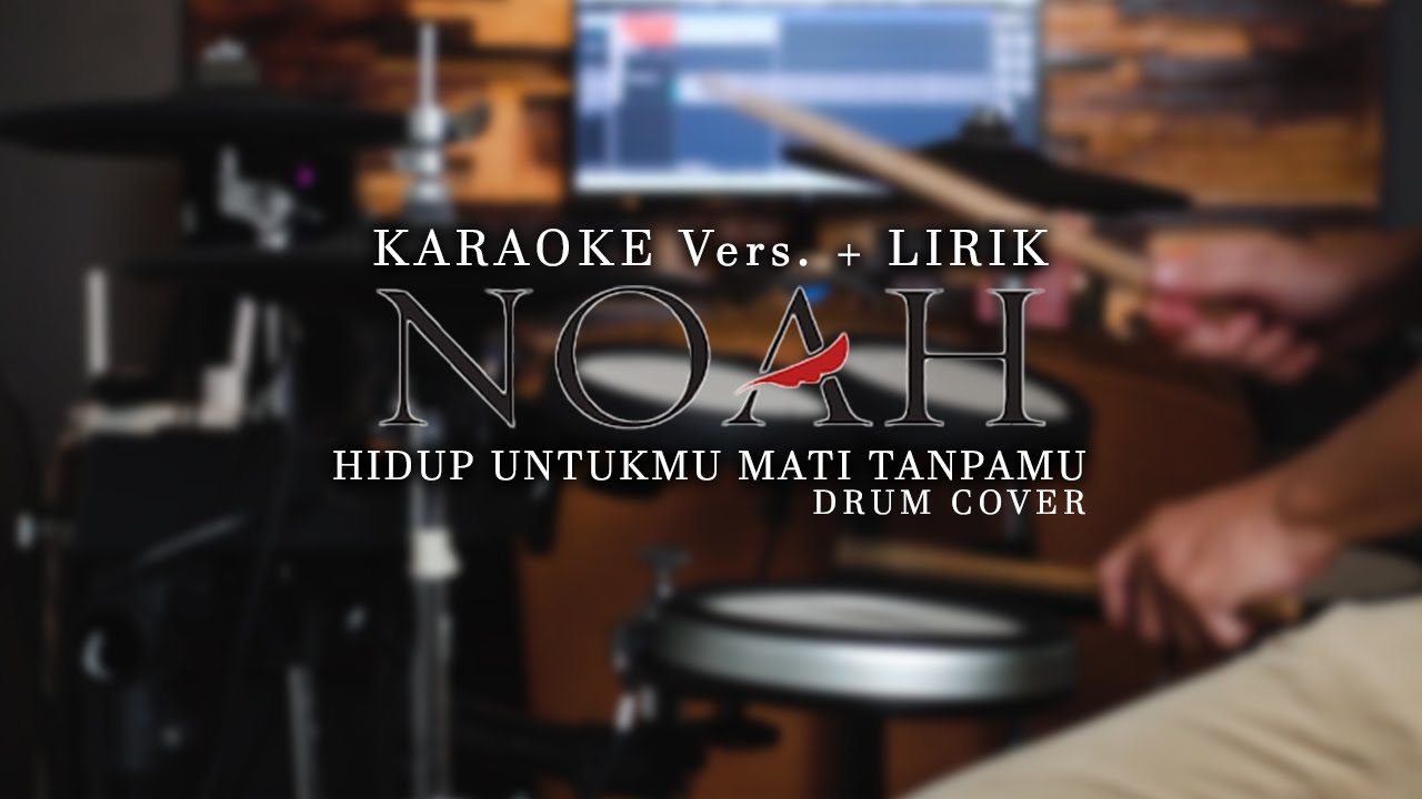 NOAH Hidup Untukmu Mati Tanpamu (Karaoke+Lirik) (Drum Cover)
