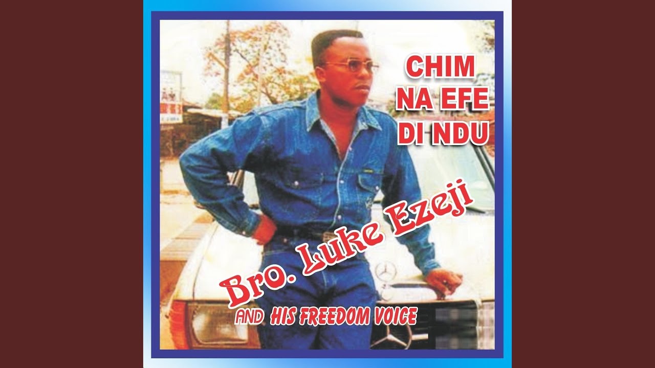 Chim Na Efe Di Ndu / Onum Apughi Iko / Amaram Na Oga Emeya / Odinbu Eme / Onye Mu Nwaa / Agam...