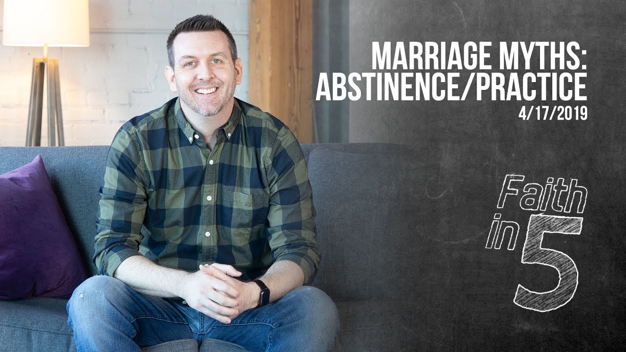 Marriage Myths: Abstinence/Practice I Faith in Five
