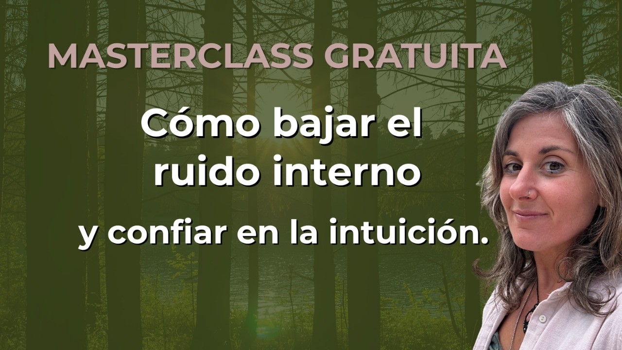 C&oacute;mo salir de la ansiedad y recuperar claridad interior para conectar con la intuici&oacute;n (Masterclass)