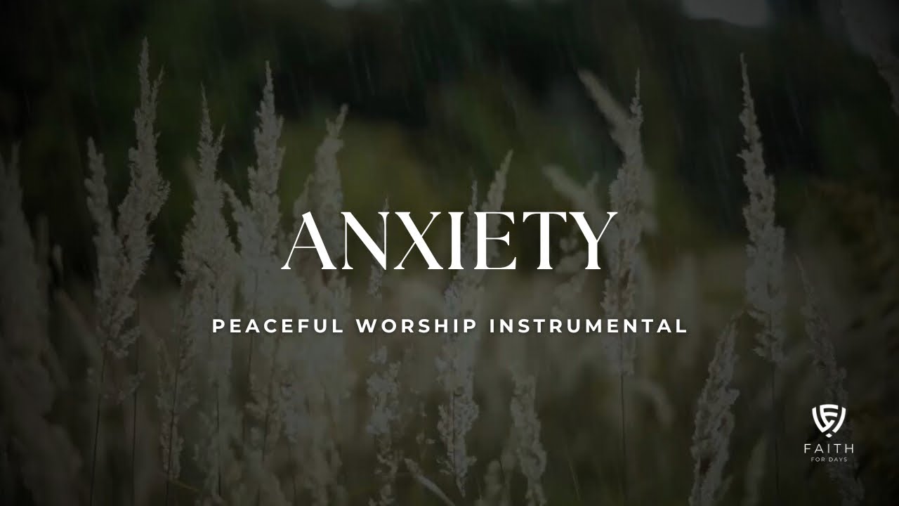 Peace Over Anxiety | Soaking Worship Meditation (Philippians 4:6–7)