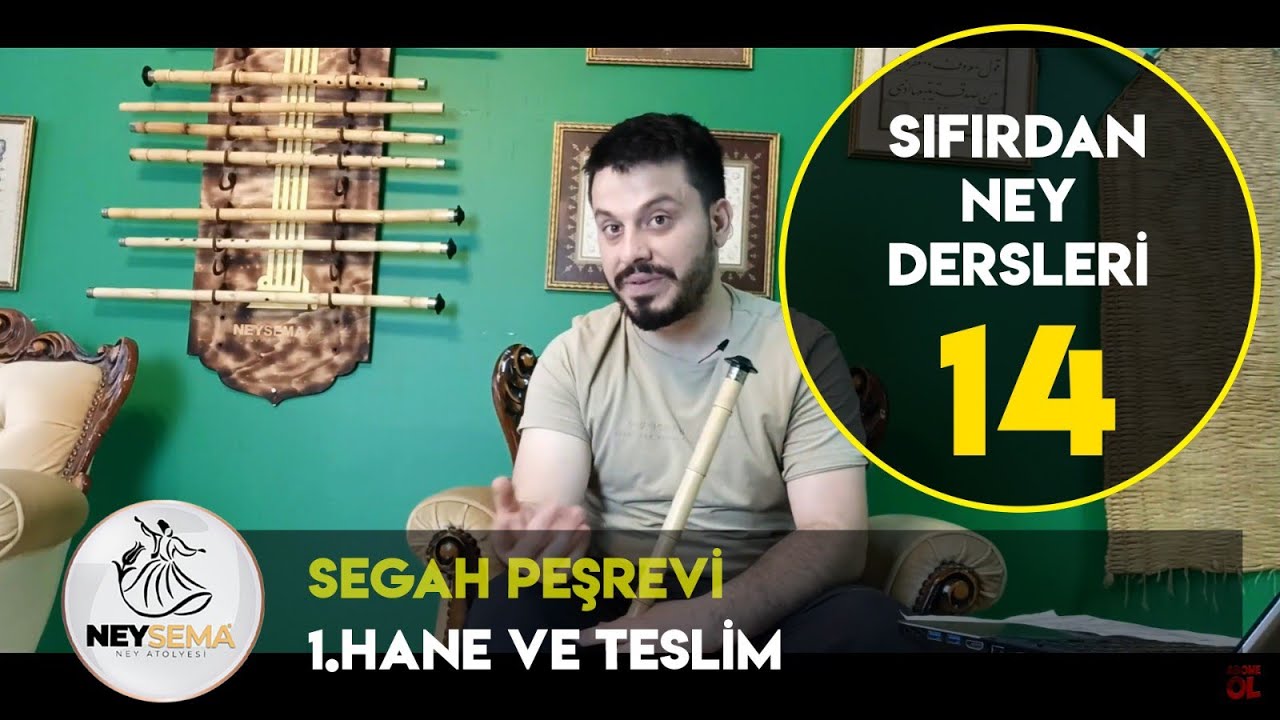 Ney Dersi -14 | Segah peşrevi | Birinci Hane ve Teslim