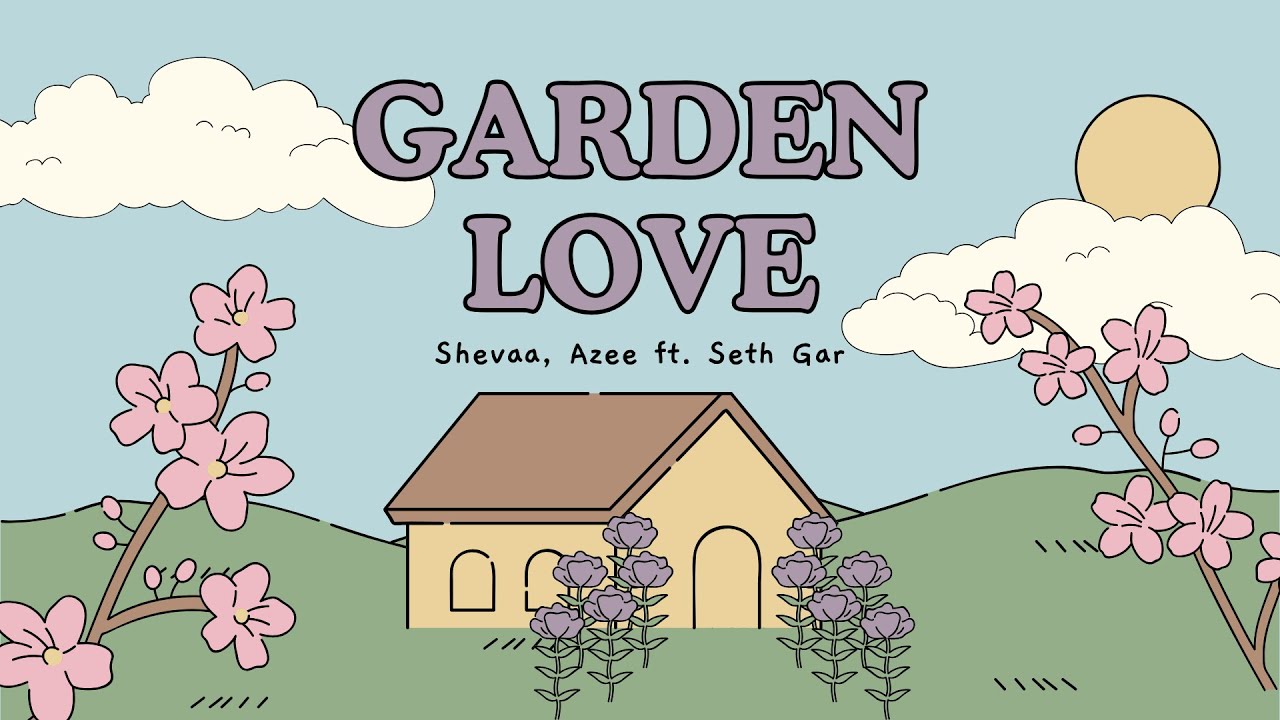 Garden Love - Shevaa, Azee ft. Seth Gar