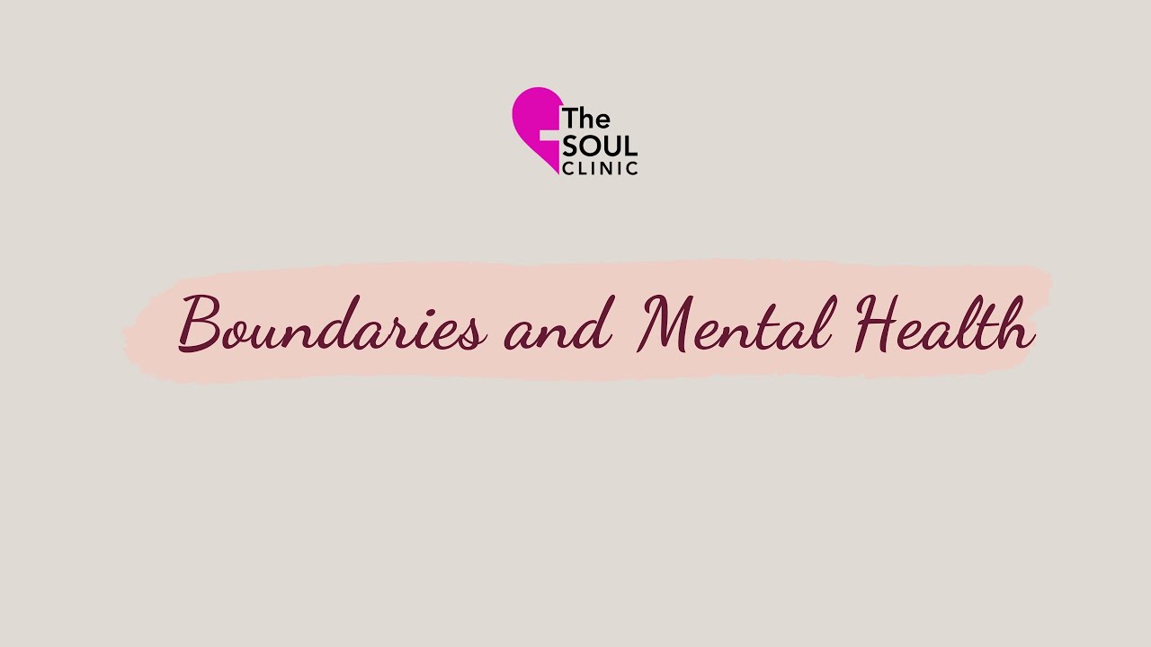 Boundaries and Mental Health | Mental Health Awareness | The Virtual Soul Clinic