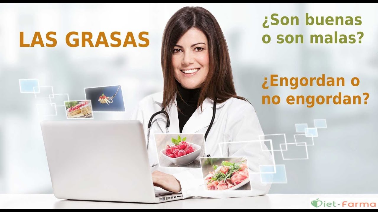 Las grasas ¿son buenas o son malas? ¿engordan o no engordan?