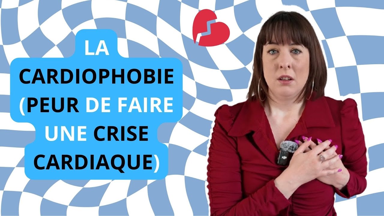 Comment VAINCRE la CARDIOPHOBIE ? (PEUR de faire une CRISE CARDIAQUE)