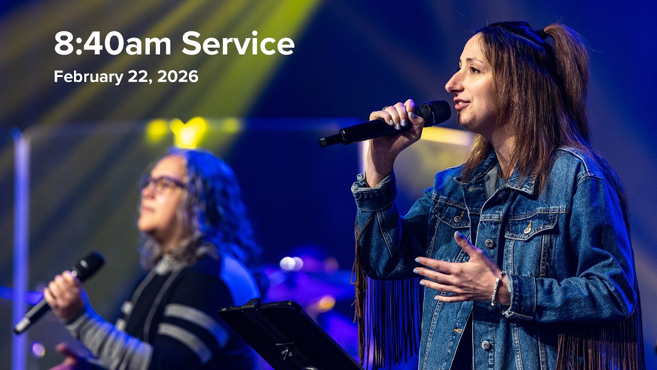 8:40am Service | February 22, 2026 |  The Chapel