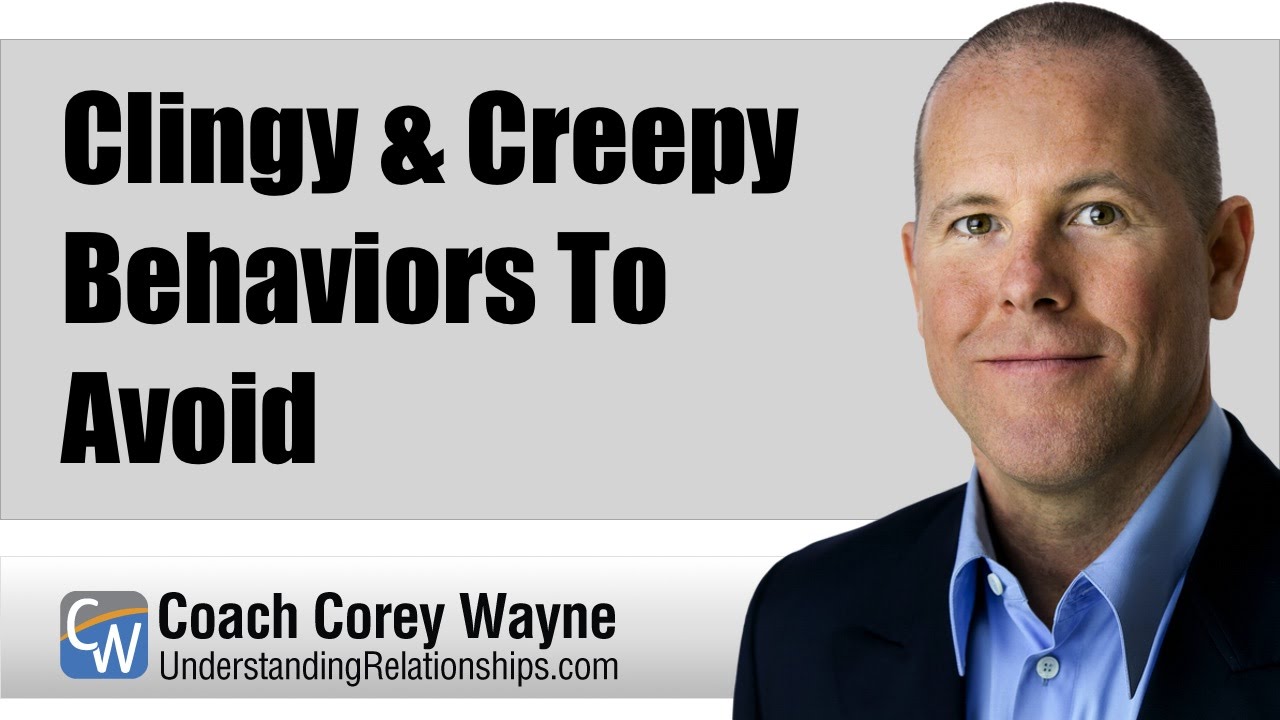 Clingy & Creepy Behaviors To Avoid