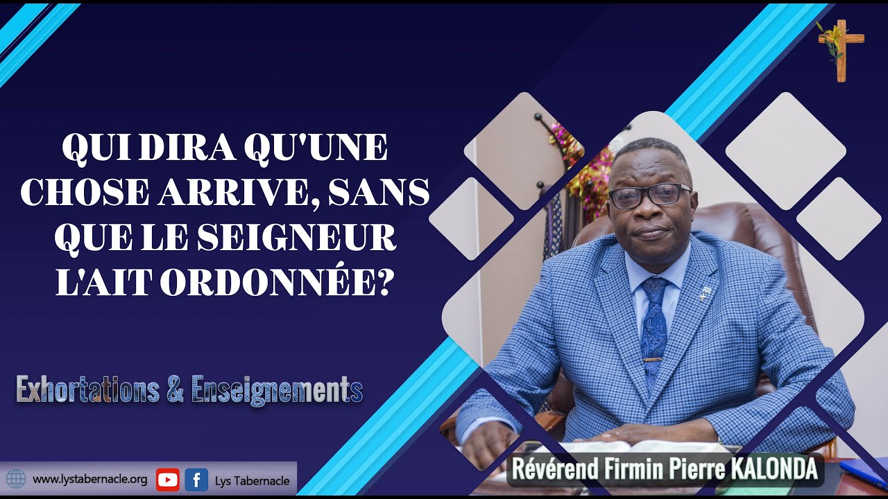 Qui dira qu'une chose arrive,Sans que le Seigneur l'ait ordonnée? _ Rév. Firmin Pierre Kalonda
