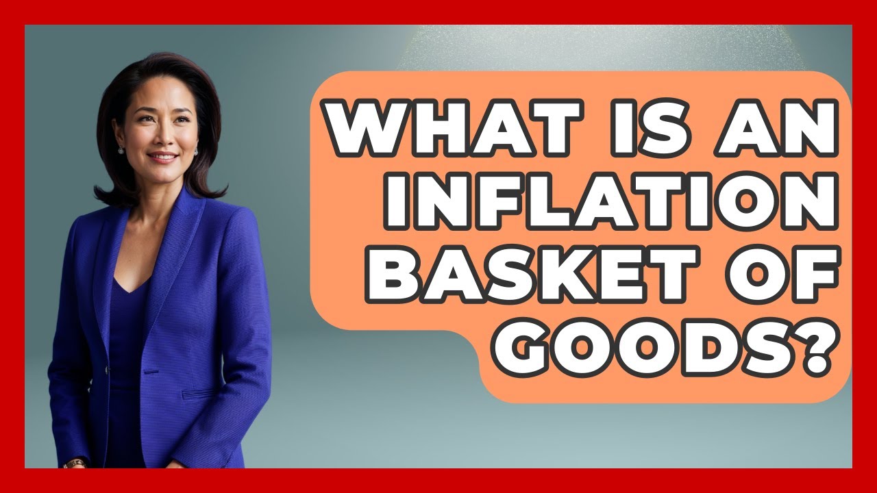 What Is An Inflation Basket Of Goods? - Inflation Insight Channel
