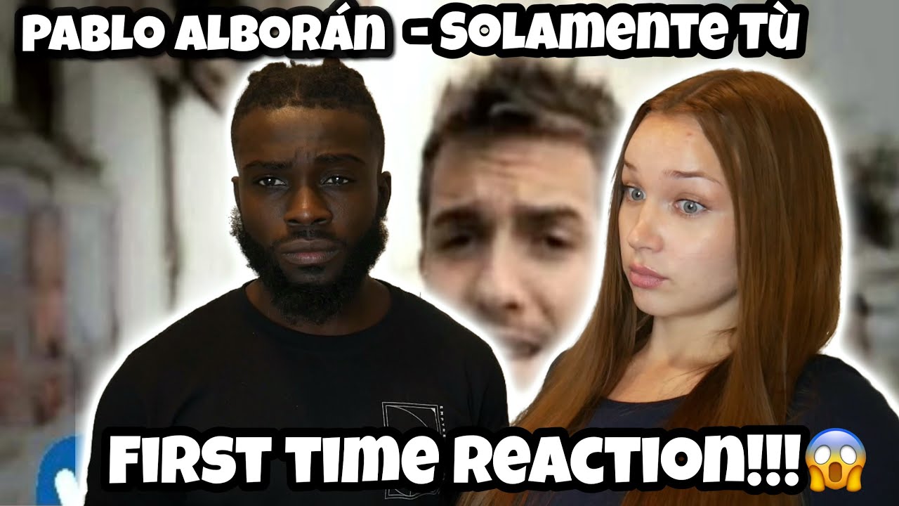 Pablo Alboran - Solamente Tu || FIRST TIME REACTION!!!