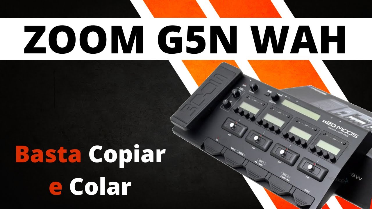Zoom G5N Wah - Todos os parâmetros basta COPIAR E COLAR - Zoom G5N patches