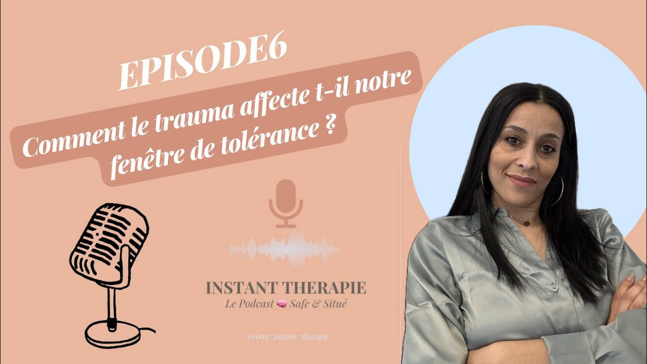 🎙️Podcast Instant Thérapie Ep 6 : Comment le trauma affecte notre fenêtre de tolérance ?