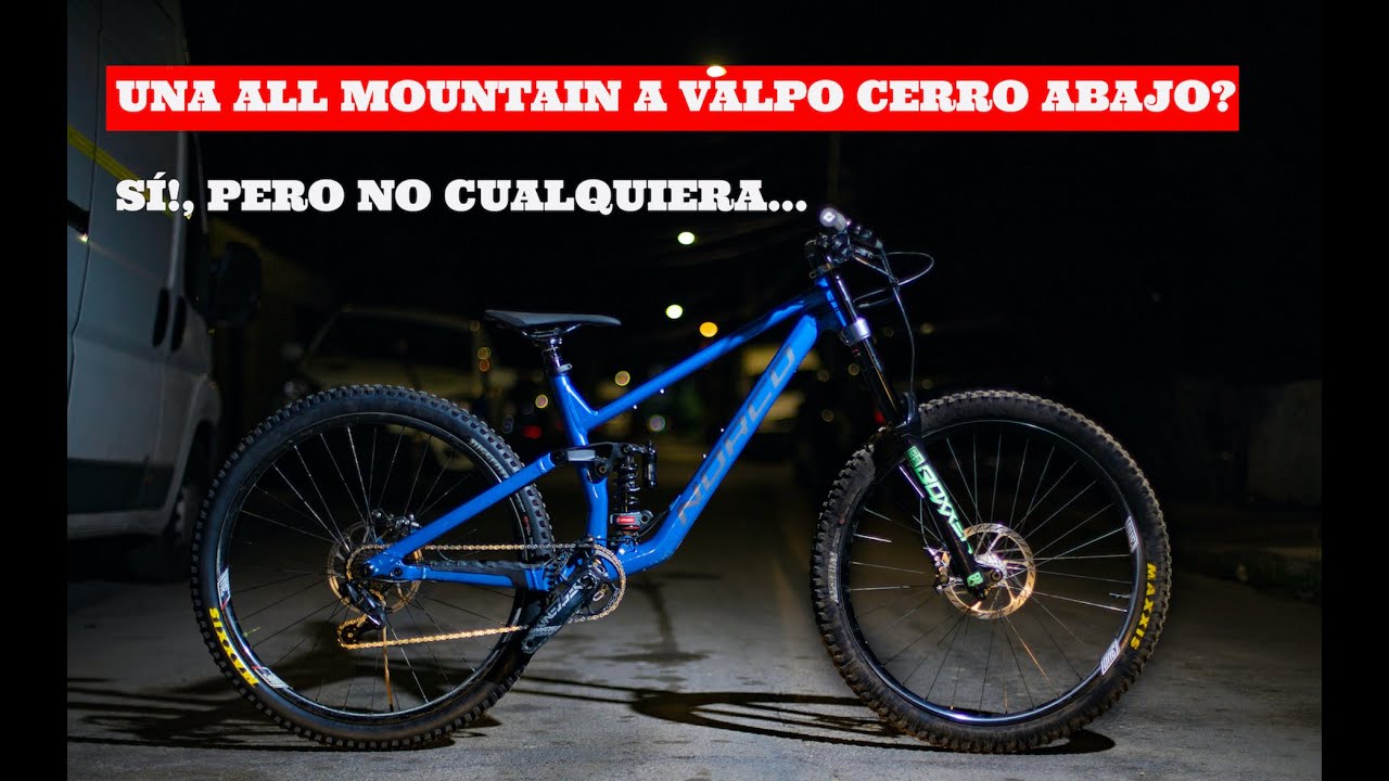 UNA ALL-MOUNTAIN A VALPO CERRO ABAJO? bike check a tope!