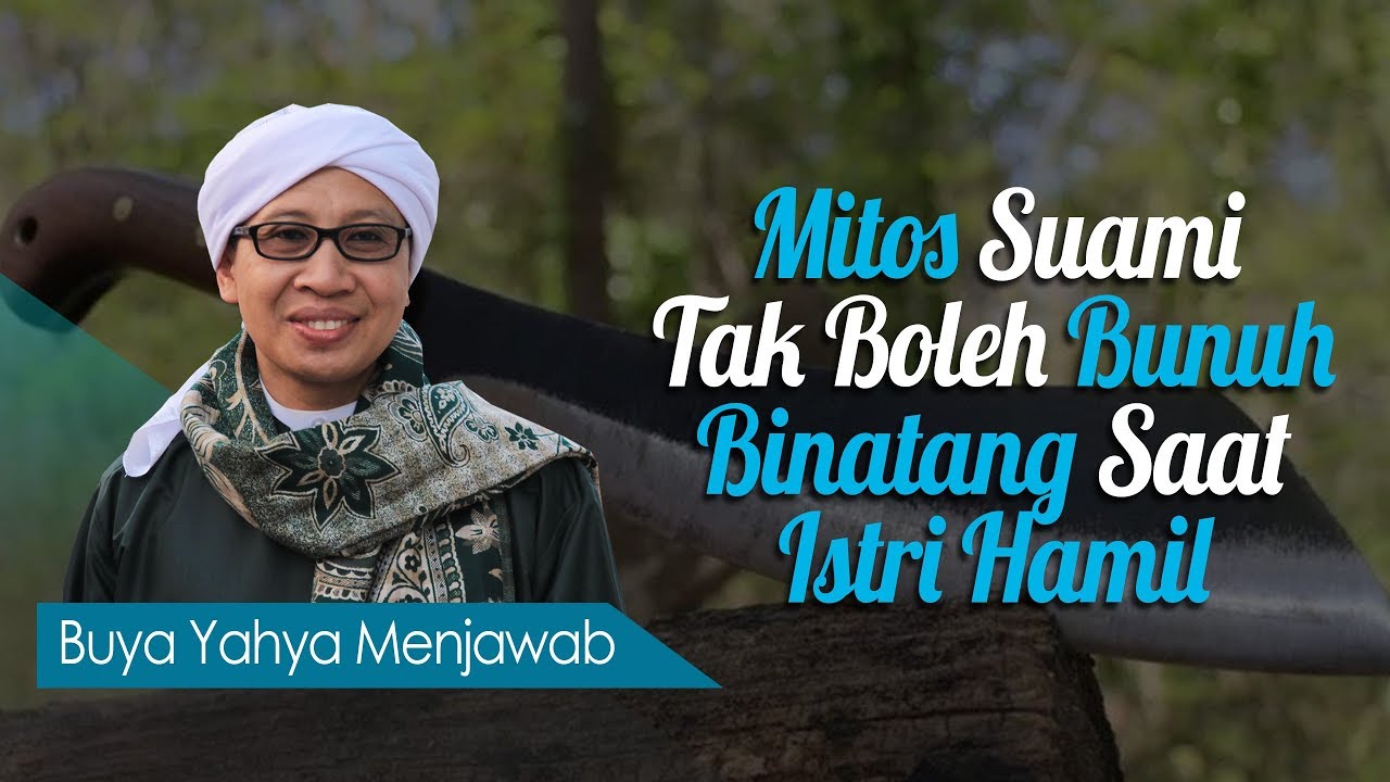 Mitos Suami Tak Boleh Bunuh Binatang Saat Istri Hamil - Buya Yahya Menjawab