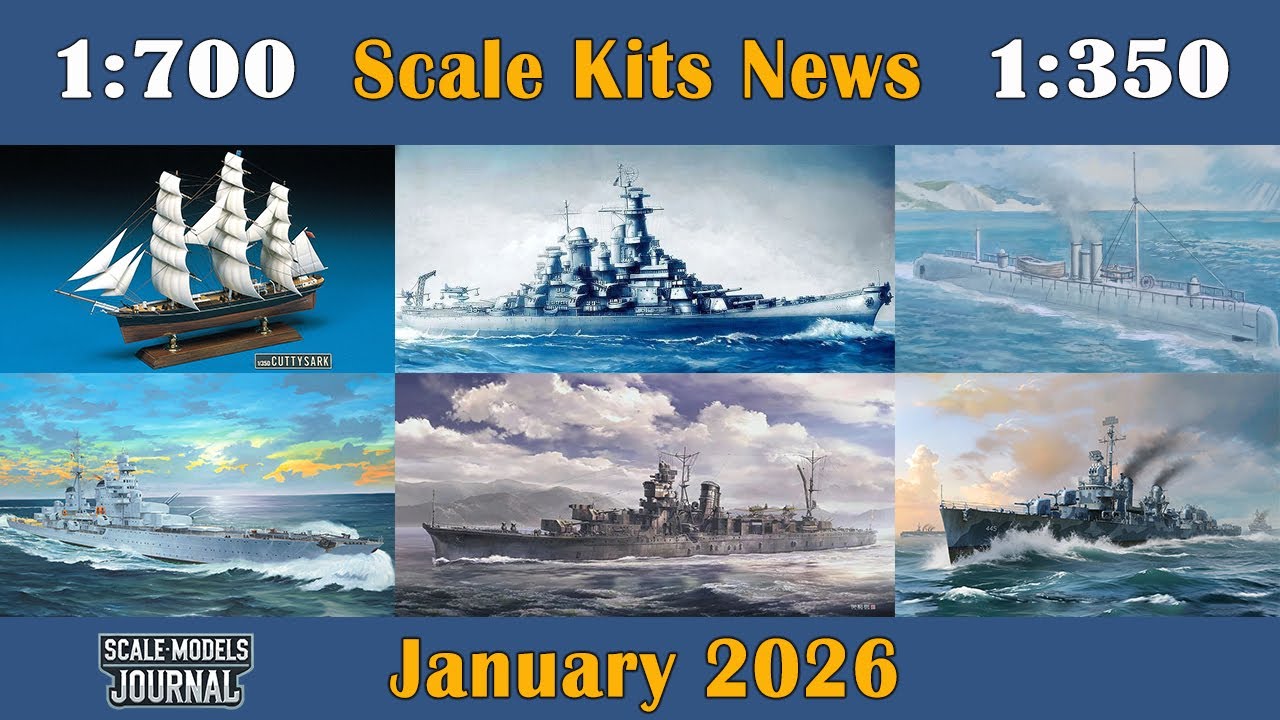 Scale Models News / Ships 1:350, 1:700, 1:200, 1:144, 1:35 - January 2026