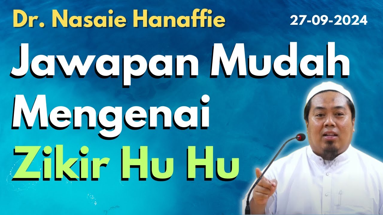 Dr. Nasaie Hanaffie: Jawapan Mudah Mengenai Zikir Hu Hu