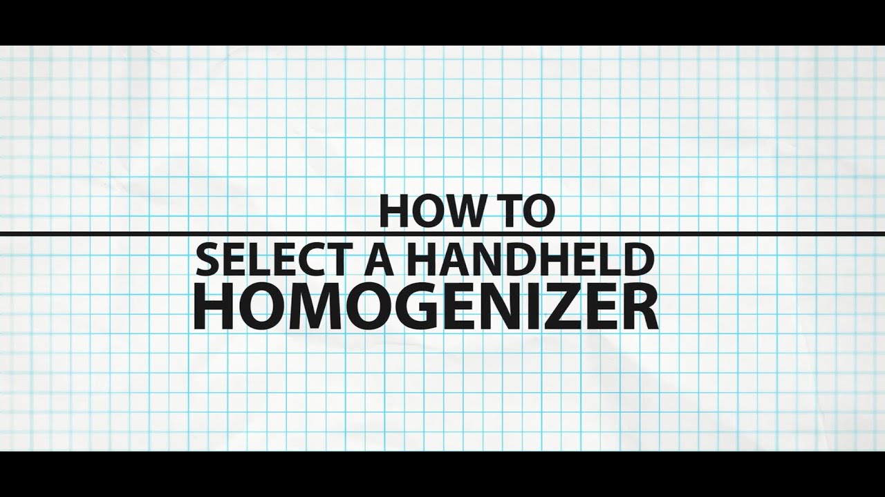 Rotor-stator homogenizer for labs: What to consider for samples type and research applications