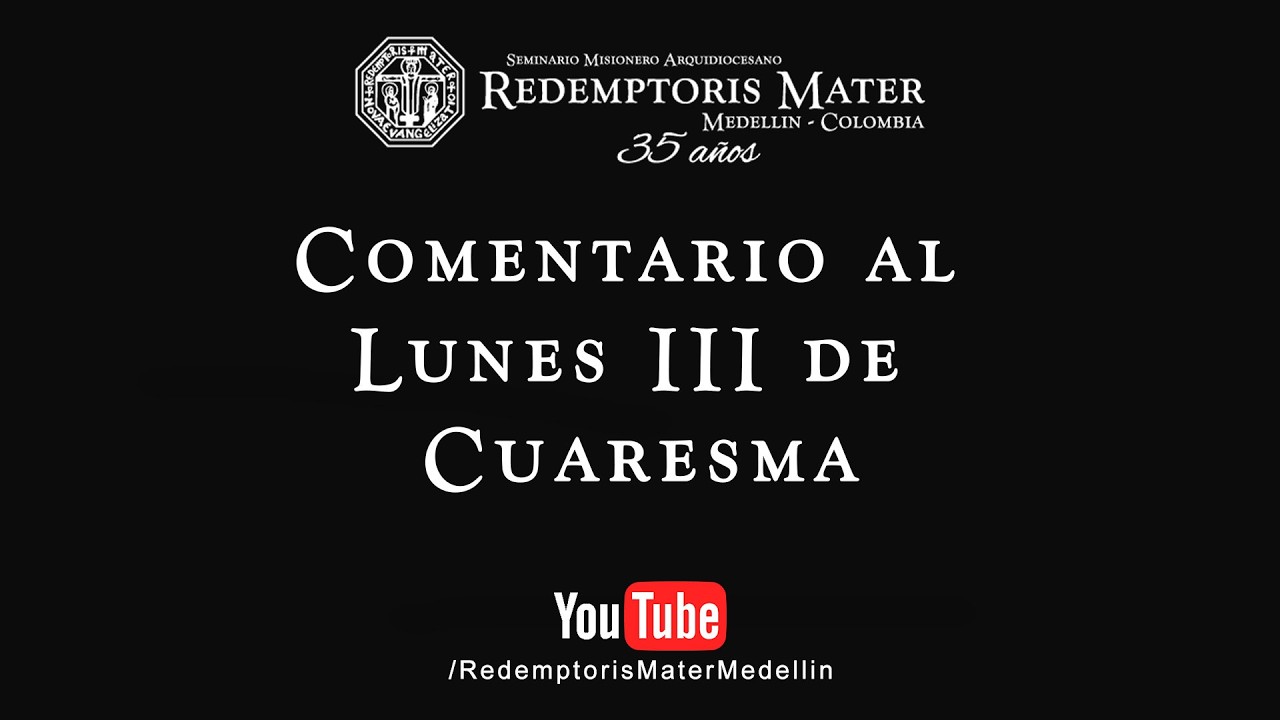 Comentario al Lunes III de Cuaresma