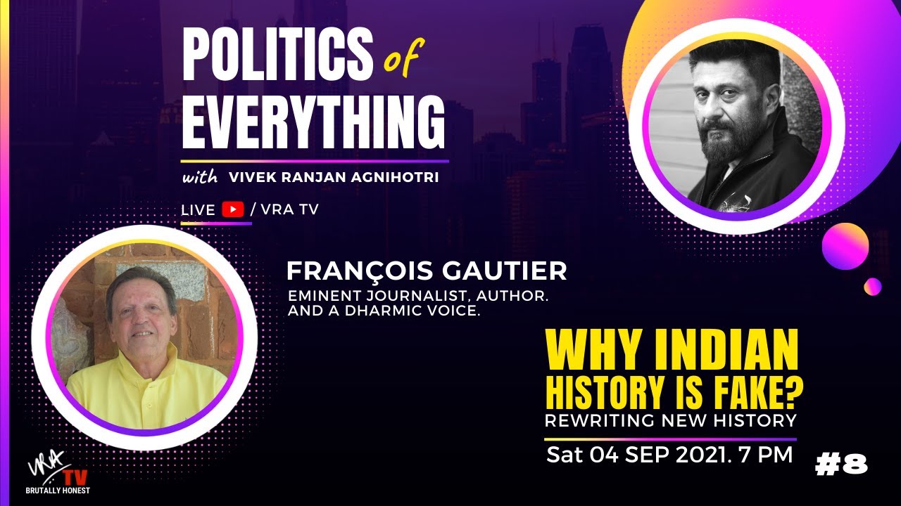 Why Indian History is FAKE? Vivek Agnihotri in conversation with Fran&ccedil;ois Gautier