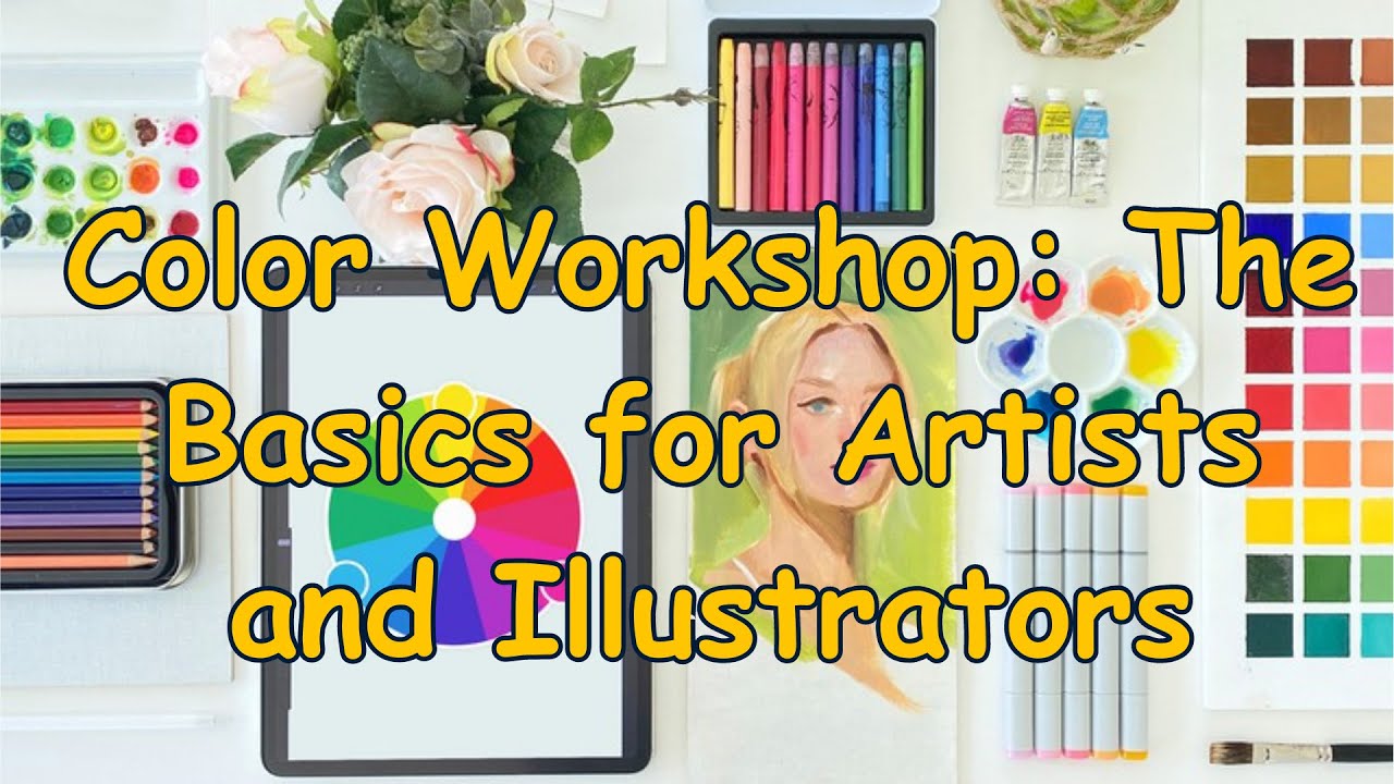 Color Workshop: The Basics for Artists and Illustrators / Beginner to Expert Course 2023