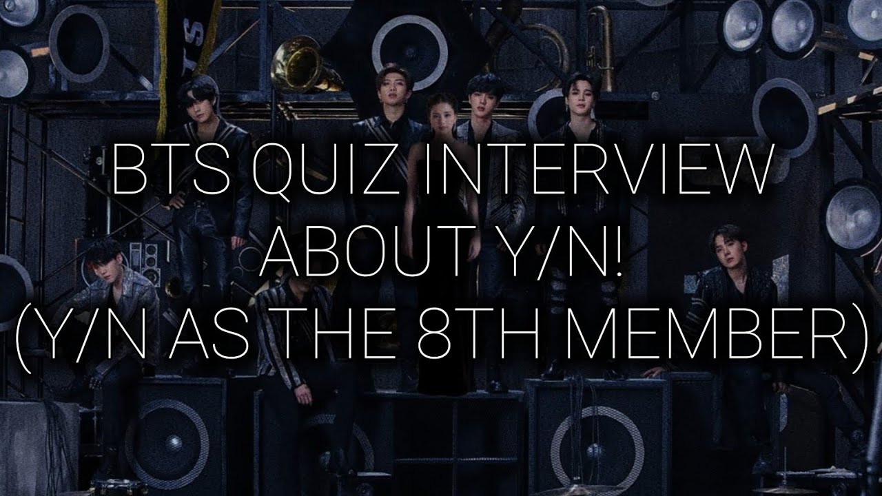 BTS Quiz Interview about Y/N | Y/N as the 8th Member | Fake Interview | Fake Subtitles | BTSNOORIE |