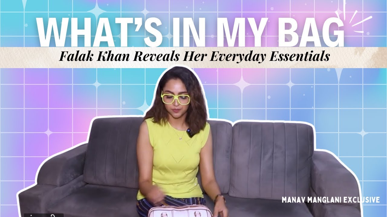 What&rsquo;s in my bag With Falak khan