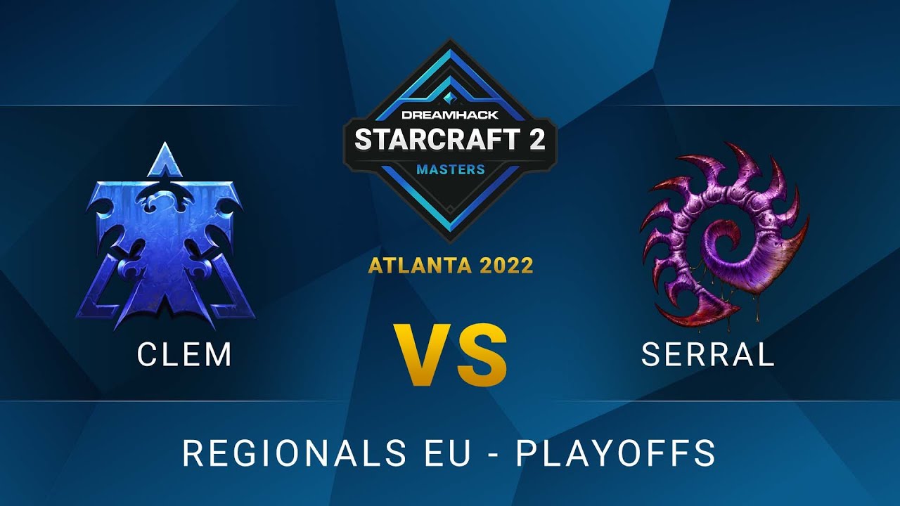 SC2 - Serral vs Clem - DreamHack SC2 Masters: Atlanta 2022 - Playoffs - EU