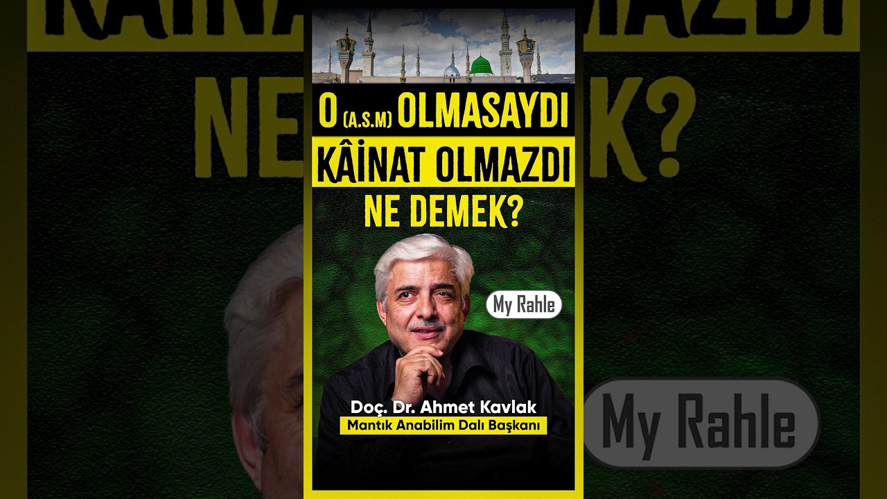 O (a.s.m) Olmasaydı K&acirc;inat Olmazdı Ne Demek? - Do&ccedil;. Dr. Ahmet Kavlak - My Rahle #short