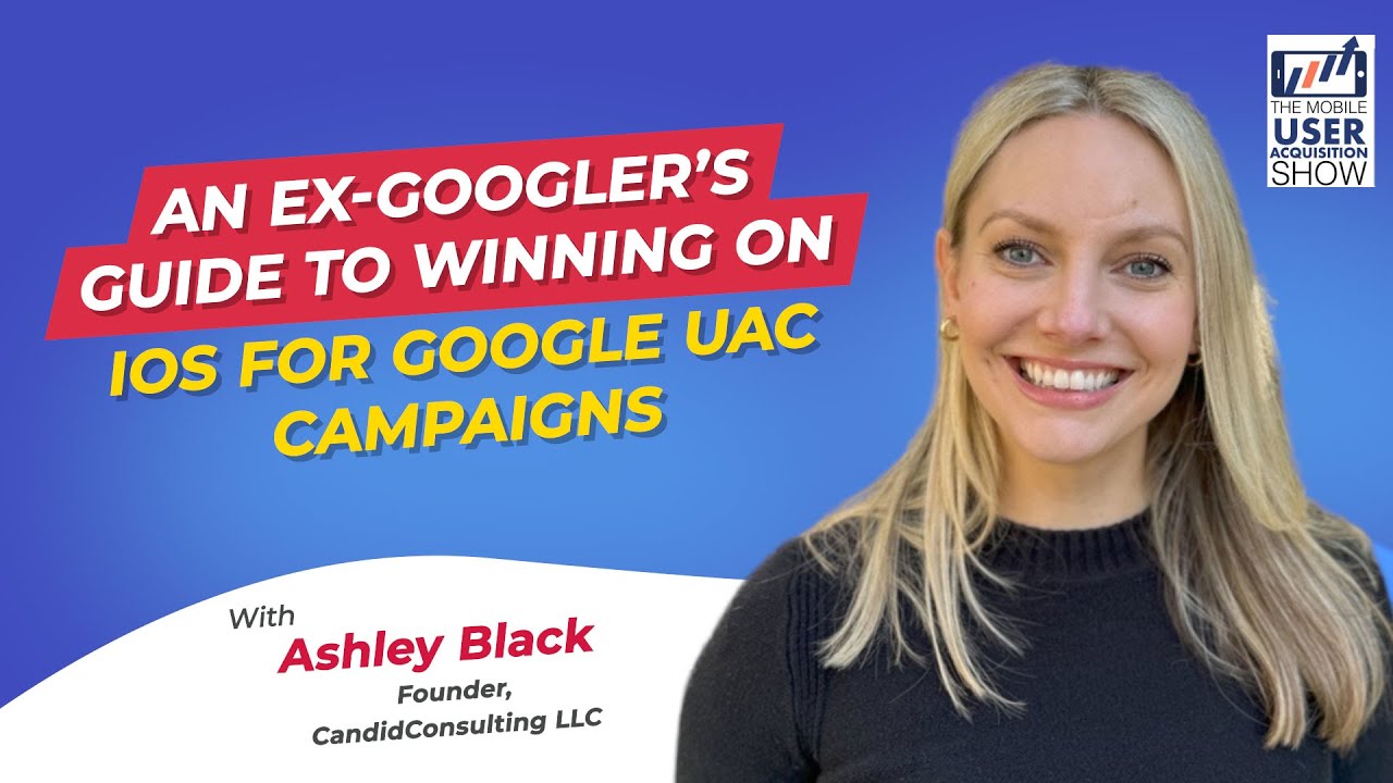 An ex-Googler’s guide to winning on iOS for Google UAC campaigns