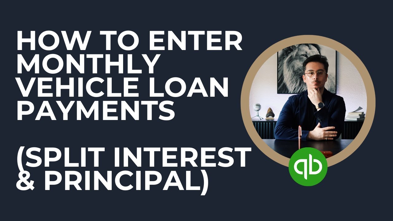 QuickBooks Online Tutorial: How to Enter Monthly Vehicle Loan Payments - Split Interest & Principal