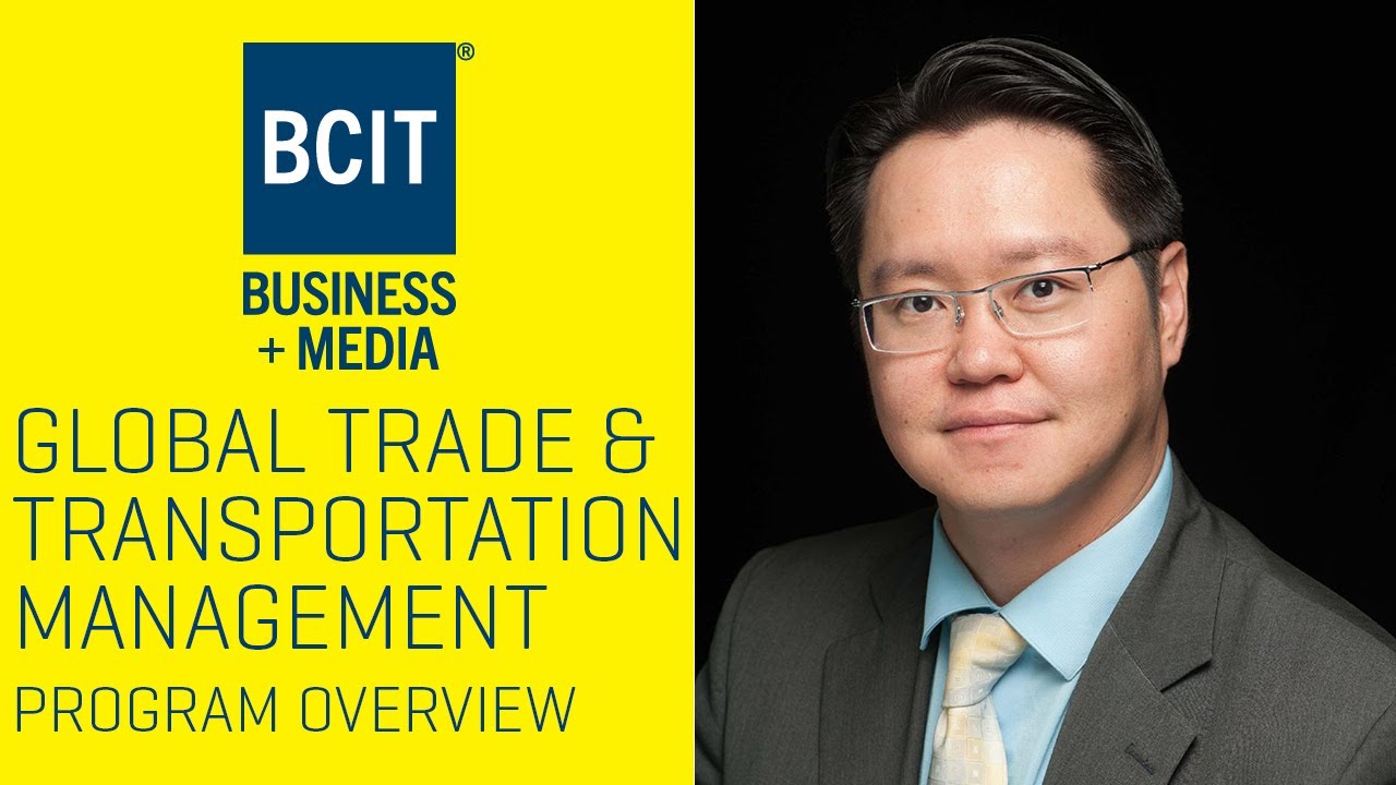 BCIT Global Trade and Transportation Management Diploma Program Overview