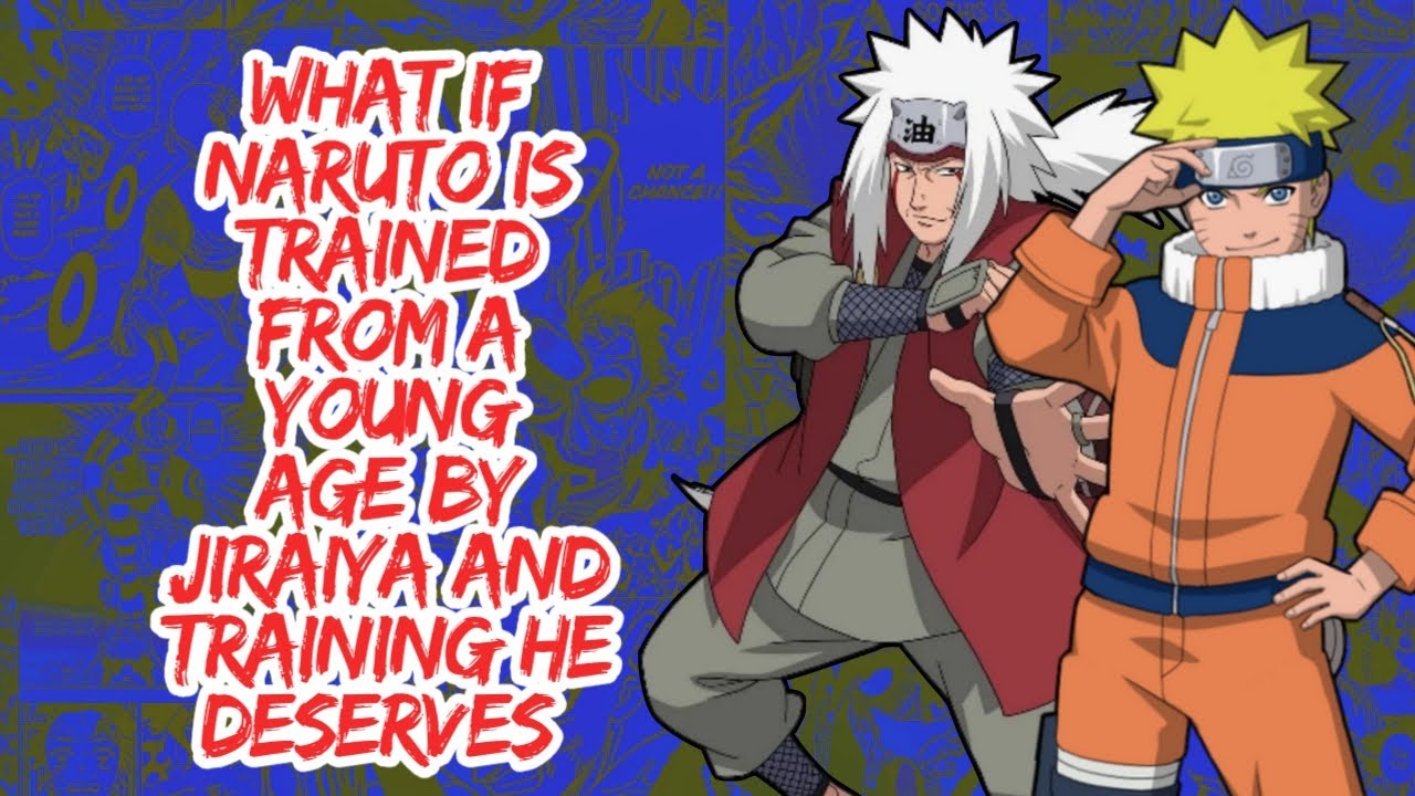 What if Naruto Trained From a Young Age By Jiraiya And Training He Deserves | Part 1
