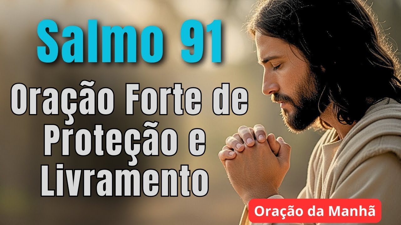 Oração Forte de Proteção e Livramento – Salmo 91