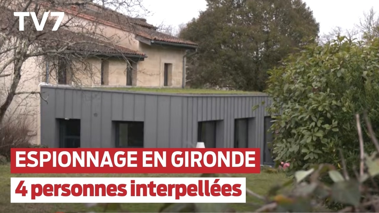 Suspectées d'espionnage pour la Chine, quatre personnes interpellées en Gironde - TV7